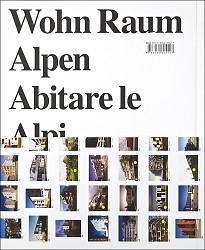 Wohn Raum Alpen / Abitare le alpi / Living in the Alps