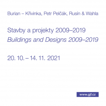 Burian – Křivinka, Petr Pelčák, Rusín & Wahla  / Stavby a projekty 2009–2019