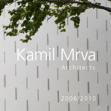 Kamil Mrva Architects 2006/2010