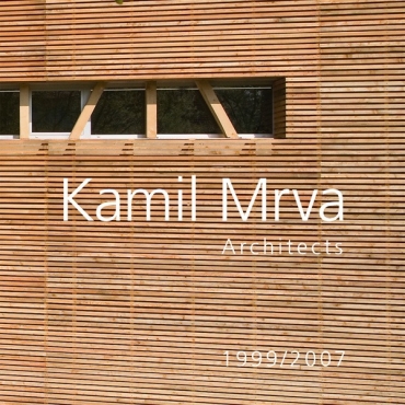 kamil Mrva Architects 1999/2007